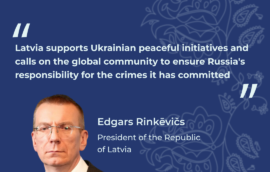 Latvia supports Ukrainian peaceful initiatives and calls on the global community to ensure Russia’s responsibility for the crimes it has committed