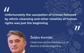 «Unfortunately the usurpation of Crimea followed by ethnic cleansing and other violation of human rights was just the beginning,» – said Željko Komšić, Chairman of the Presidency of Bosnia and Herzegovina 