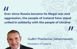 “Ever since Russia became its illegal war and aggression, the people of Iceland have stood united in solidarity with the people of Ukraine.” – Guðni Thorlacius Jóhannesson, President of Iceland