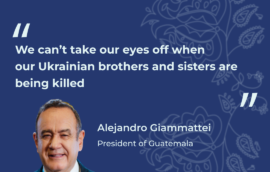 «We can’t take our eyes off when our Ukrainian brothers and sisters are being killed», said Alejandro Giammattei, President of Guatemala.