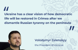 “Ukraine has a clear vision of how democratic life will be restored in Crimea after we dismantle Russian tyranny on the peninsula” – Volodymyr Zelenskyy, the President of Ukraine.