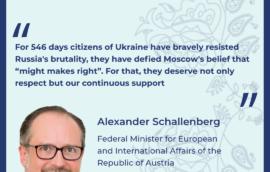 “For 546 days citizens of Ukraine have bravely resisted Russia’s brutality, they have defied Moscow’s belief that “might makes right”. For that, they deserve not only respect but our continuous support”, – Alexander Schallenberg, Federal Minister for European and International Affairs of the Republic of Austria.