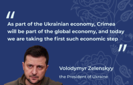 “As part of the Ukrainian economy, Crimea will be part of the global economy, and today we are taking the first such economic step” – Volodymyr Zelenskyy, President of Ukraine.