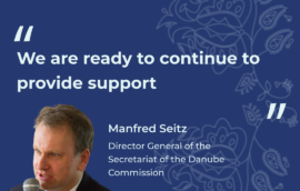 “We are ready to continue to provide support”, Manfred Seitz, Director General of the Secretariat of the Danube Commission