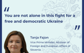 “You are not alone in this fight for a free and democratic Ukraine” – Tanja Fajon, Vice Prime Minister, Minister of Foreign and European Affairs of Slovenia