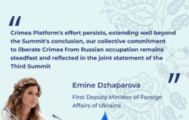 “Crimea Platform’s effort persists, extending well beyond the Summit’s conclusion, our collective commitment to liberate Crimea from Russian occupation remains steadfast and reflected in the joint statement of the Third Summit” – First Deputy Minister of Foreign Affairs of Ukraine Emine Dzhaparova
