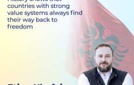 “History shows that countries with strong value systems always find their way back to freedom”, – Mr. Etjen Xhafaj, Committee of Foreign Affairs of the Parliament of the Republic of Albania