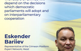 “The future of Crimea will depend on the decisions which democratic parliaments will adopt and on interparliamentary cooperation”, -Eskender Bariiev, Representative of the Crimea Platform Expert Network, Head of the Board of the Crimean Tatar Resource Center, Member of the Mejlis of the Crimean Tatar People
