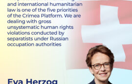 «The protection of human rights and international humanitarian law is one of the five priorities of the Crimea Platform. We are dealing with gross unsystematic human rights violations conducted by separatists under Russian occupation authorities», — Eva Herzog, Vice President of the Council of States of the Federal Assembly of Swiss Confederation