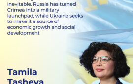“The victory of Ukraine is inevitable. Russia has turned Crimea into a military launchpad, while Ukraine seeks to make it a source of economic growth and social development” — Tamila Tasheva, Permanent Representative of the President of Ukraine in the Autonomous Republic of Crimea