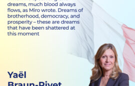 “When we speak of grand dreams, much blood always flows, as Miro wrote. Dreams of brotherhood, democracy, and prosperity – these are dreams that have been shattered at this moment,” said Yaël Braun-Pivet, President of the National Assembly of France