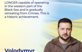 “The Russian military fleet is NO LONGER capable of operating in the western part of the Black Sea and is gradually retreating from Crimea. This is a historic achievement.” – Volodymyr Zelenskyy, President of Ukraine.